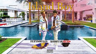 Island Boy  flyysoulja and kodiayakredd official caribbean mix [upl. by Fita517]