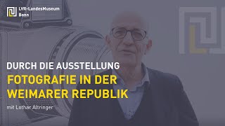 Durch die Ausstellung Fotografie in der Weimarer Republik mit Lothar Altringer [upl. by Nocaj770]