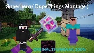 Superhero  DupeThings Montage [upl. by Faxen]