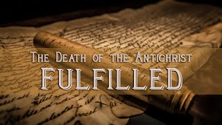 The Death of the Antichrist Fulfilled [upl. by Hefter102]