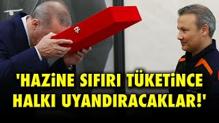 HAZİNE SIFIRI TÜKETİNCE HALKI UYANDIRACAKLAR [upl. by Landan42]