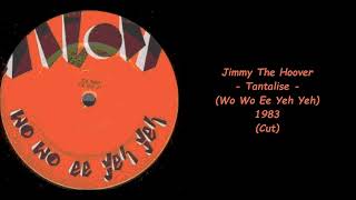 Jimmy The Hoover  Tantalise Wo Wo Ee Yeh Yeh  1983 Cut [upl. by Sitof]