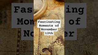 Uncover the Fascinating Moments of November 12th Through Time [upl. by Isleana]