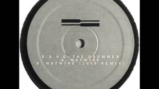 DAVE The Drummer  Hotwire 2008 remix [upl. by Ataynik]