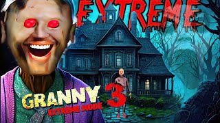 GRANNY 3 EXTREME MODE THE SCARIEST GAME EVER [upl. by Capon703]