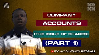 COMPANY ACCOUNTS THE ISSUE OF SHARES  PART 1 [upl. by Lantz]