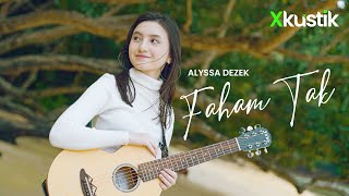 Xkustik  Alyssa Dezek Faham Tak [upl. by Flavian]