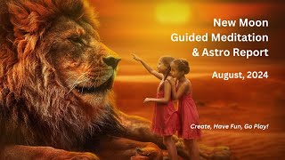 NEW MOON Guided Meditation  AUGUST 2024  Create Have Fun Play [upl. by Etnoval]