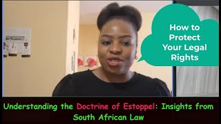 Decoding the Doctrine of Estoppel A South African Legal Perspective [upl. by Gregorius]