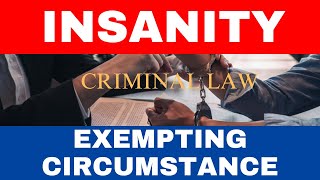 CRIM LAW REVIEW INSANITY AS AN EXEMPTING CIRCUMSTANCE [upl. by Ecirtnom]