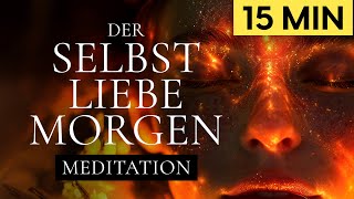 SelbstLiebe Morgen  Meditation für den Morgen  15 Min [upl. by Yance]