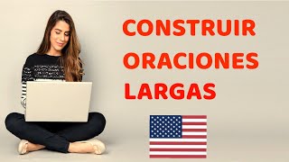 Construir oraciones largas en inglés  VIDEO [upl. by Llehsar]