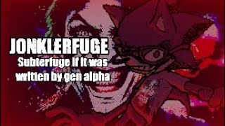 JONKLERFUGE  Subterfuge if it was written by gen alpha Brainrot Cover [upl. by Sral554]