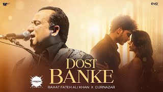 Dost Banke Official Video  Rahat Fateh Ali Khan X Gurnazar  Priyanka Chahar Choudhary [upl. by Caitlin466]