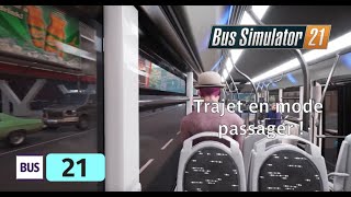 Bus Simulator 21  En mode passager 4K [upl. by Yenaj572]