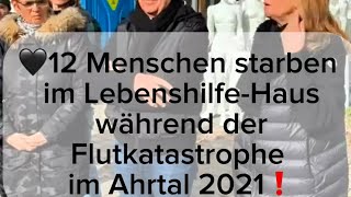 🖤12 Menschen starben im LebenshilfeHaus während der Flutkatastrophe im Ahrtal 2021❗️🖤🦋 [upl. by Sissel]