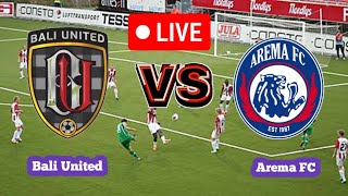 Bali United Vs Arema FC Football Score Live streaming [upl. by Thistle]