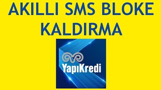 Yapı Kredi Mobil Akıllı Sms Bloke Kaldırma Nasıl Yapılır [upl. by Amarillas375]