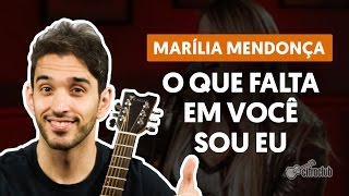 O Que Falta Em Você Sou Eu  Marília Mendonça aula de violão completa [upl. by Tolmann38]