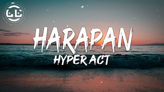 Hyper Act  Harapan Lyrics [upl. by Drusy602]