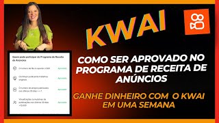 Como ser aprovado RÁPIDO no Programa de Receita de Anúncios do Kwai [upl. by Ardnua]