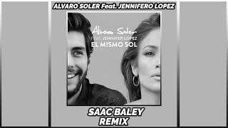 Álvaro Soler Feat Jennifer Lopez  El Mismo Sol Saac Baley Remix [upl. by Einhorn844]