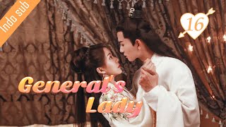 Indo Sub Generals Lady 16丨将军家的小娘子 16  Tang Min Caesar Wu Wu Xize Cao Junxiang [upl. by Wilmar]