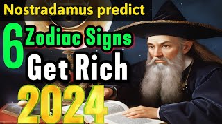 Nostradamus Predicted These 6 Zodiac Signs Will Get Rich in 2024 [upl. by Athalla]