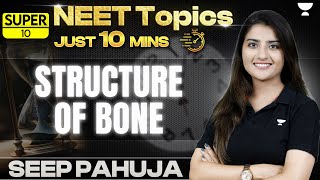 Super 10  Structure of Bone  Skeletal Tissue  NEET 2024  Seep Pahuja [upl. by Eiuqcaj385]