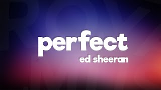 Ed Sheeran  Perfect Lyrics [upl. by Hardigg]