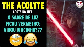 😜 THE ACOLYTE O SABRE DE LUZ FICOU VERMELHO VIROU MOCINHA [upl. by Haiacim207]