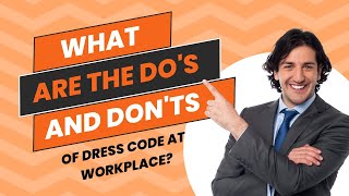 What Are the Dos and Donts of Dress Code at Workplace [upl. by Ayahs]