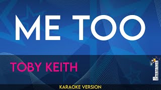 Me Too  Toby Keith KARAOKE [upl. by Portland56]