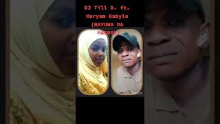 Rayuwa Da Masoyi Dj Till D Feat Maryam DBT [upl. by Epotimet]