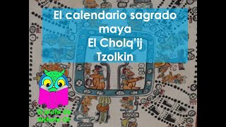 El calendario sagrado maya el Cholqij o Tzolkin [upl. by Axela]