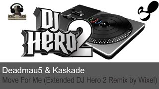 Deadmau5 amp KaskadeMove For Me Extended DJ Hero 2 Remix by Wixel [upl. by Arraeic]