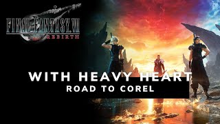 FINAL FANTASY 7 REBIRTH  With Heavy Heart  Road to Corel [upl. by Bithia467]