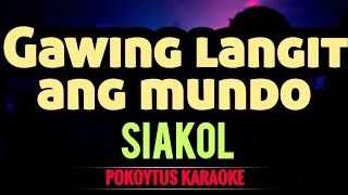 Gawing langit ang mundo 🎤 Siakol karaoke minusone lyrics lyricvideo [upl. by Odla]