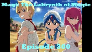 Magi The Labyrinth of Magic Episode 300 [upl. by Nilrem]