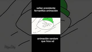 señor presidente animación fernanfloo [upl. by Enahpets432]