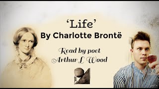 quotLifequot by Charlotte Brontë  read by poet Arthur L Wood [upl. by Anaeirb973]