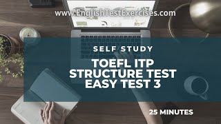 TOEFL ITP Structure Section EASY TEST 480530 pts 25 minutes with ANSWERS [upl. by Eamon]