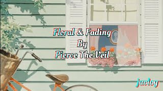 Floral And Fading  Pierce The Veil  Aesthetic Lyrics [upl. by Hanae]