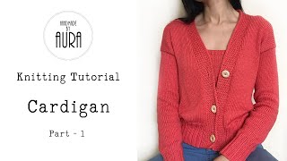 Knitting Tutorial  Cardigan  Part 1 [upl. by Chris363]