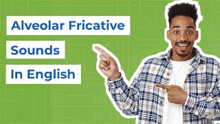 Alveolar Fricative Sounds in English  Meaning  Types Copious Examples and Usages [upl. by Hasseman191]