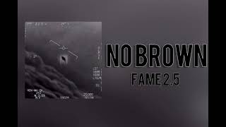 No Brown FAME 25 Official Audio [upl. by Immat]