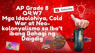 AP G8Q4W7Mga Ideolohiya Cold War at Neokolonyalismo sa Iba’t ibang Bahagi ng Daigdig [upl. by Elohcan285]