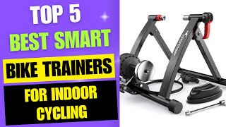 Top 5 Best Smart Bike Trainers for Indoor Cycling [upl. by Kcirdes]