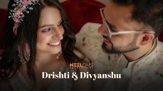 Drishti amp Divyanshu I Wedding Film I Neeloms Productions [upl. by Anatole]