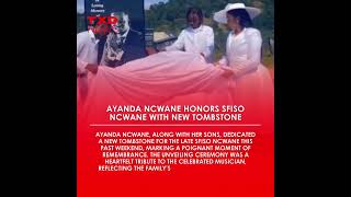 Ayanda Ncwane Honors Sfiso Ncwane with New Tombstone [upl. by Clyte]